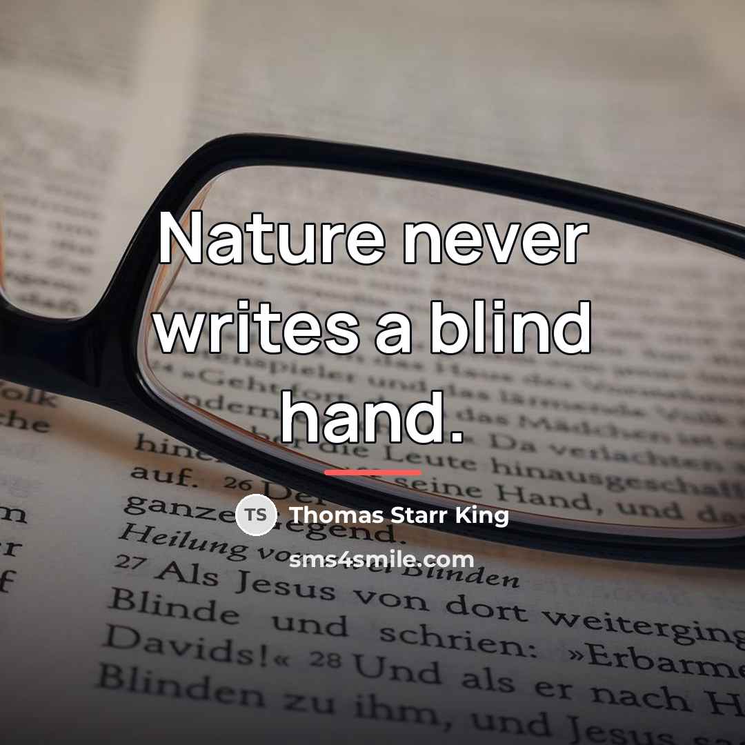 “Nature never writes a blind hand.…” quote by Thomas Starr King