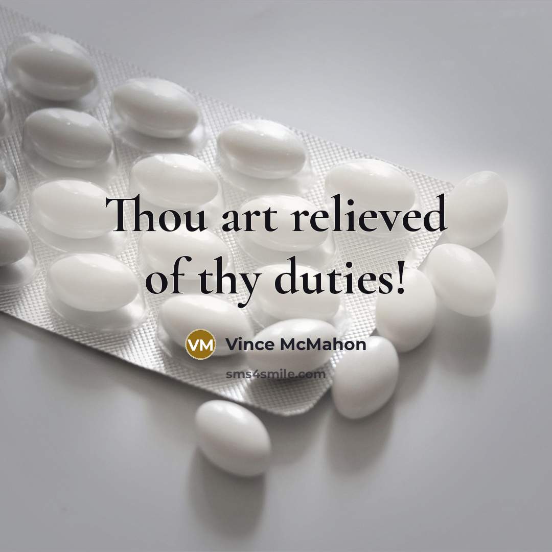 “Thou art relieved of thy duties!…” quote by Vince McMahon