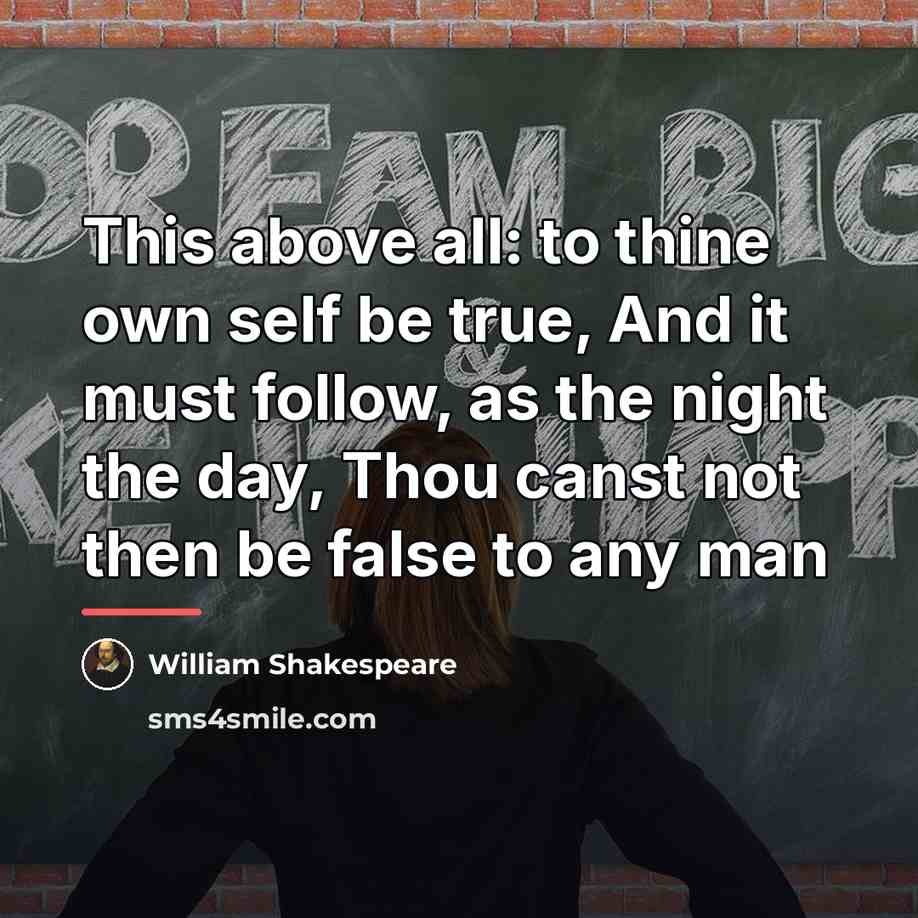 “This above all: to thine own self be true, And…” quote by William Shakespeare