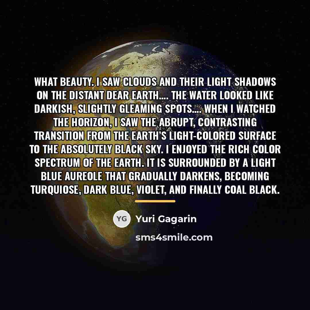 “What beauty. I saw clouds and their light shadows on…” quote by Yuri Gagarin