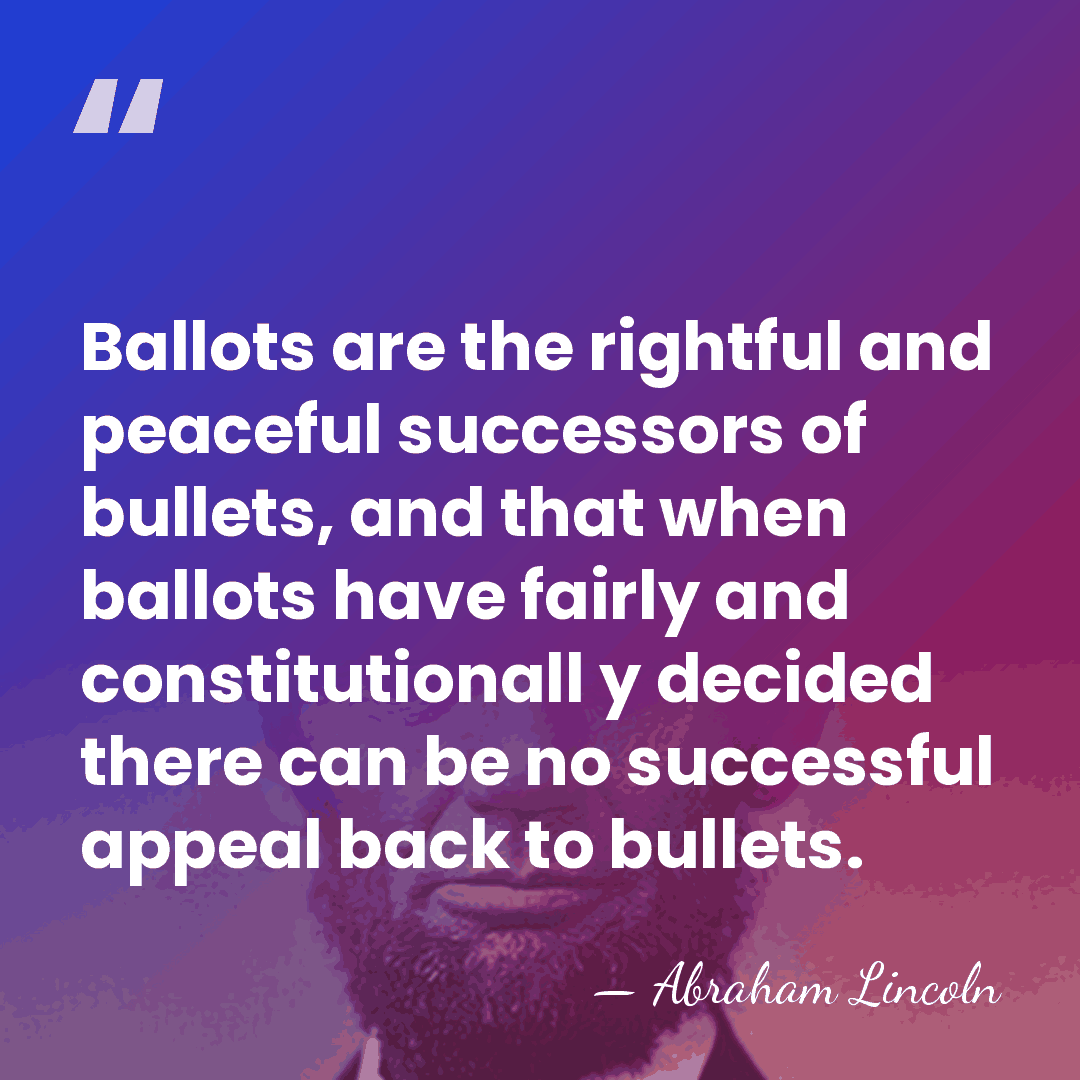 Ballots are the rightful and peaceful successors of bullets, and that when&hellip; - Abraham Lincoln