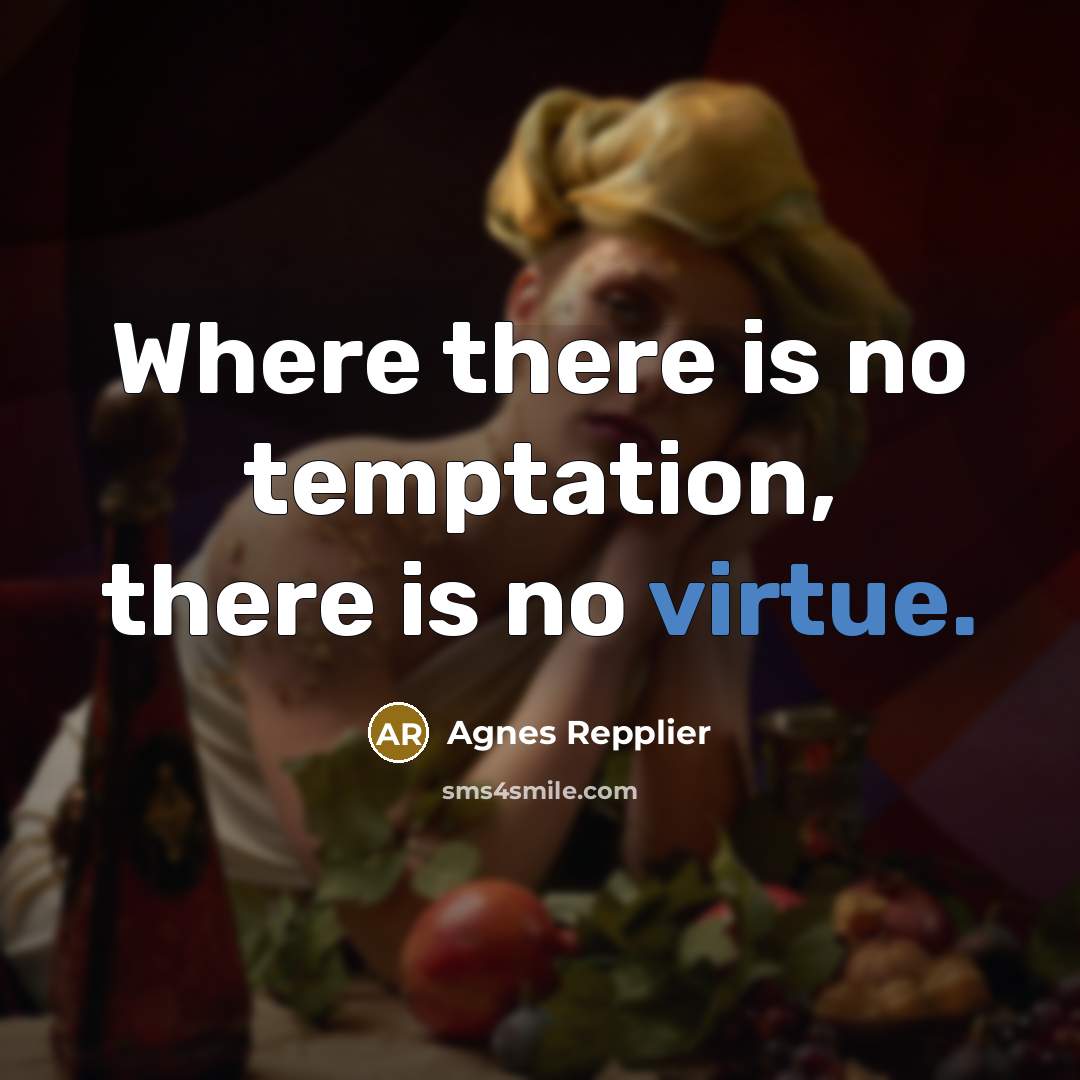“Where there is no temptation, there is no virtue.…” quote by Agnes Repplier