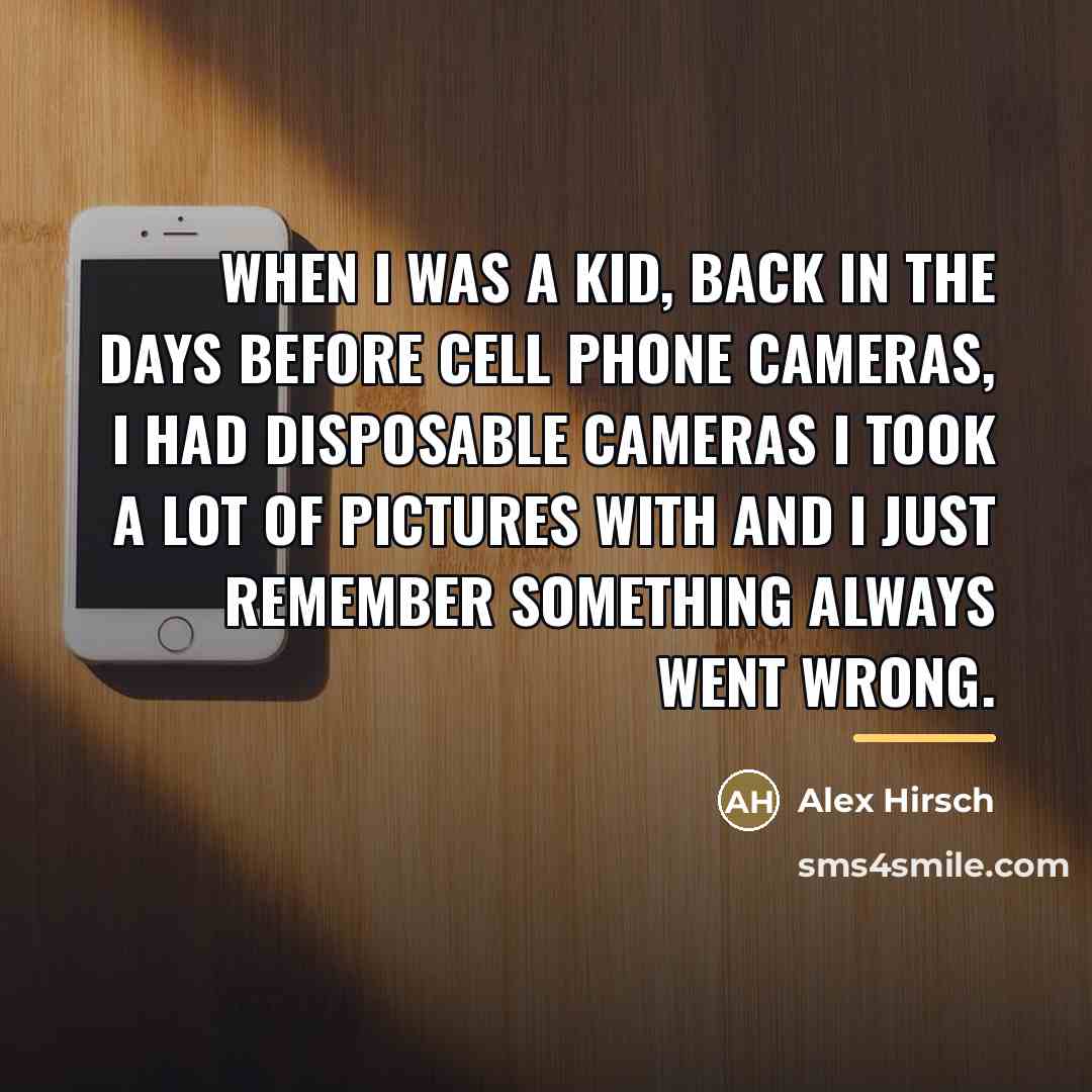 “When I was a kid, back in the days before…” quote by Alex Hirsch