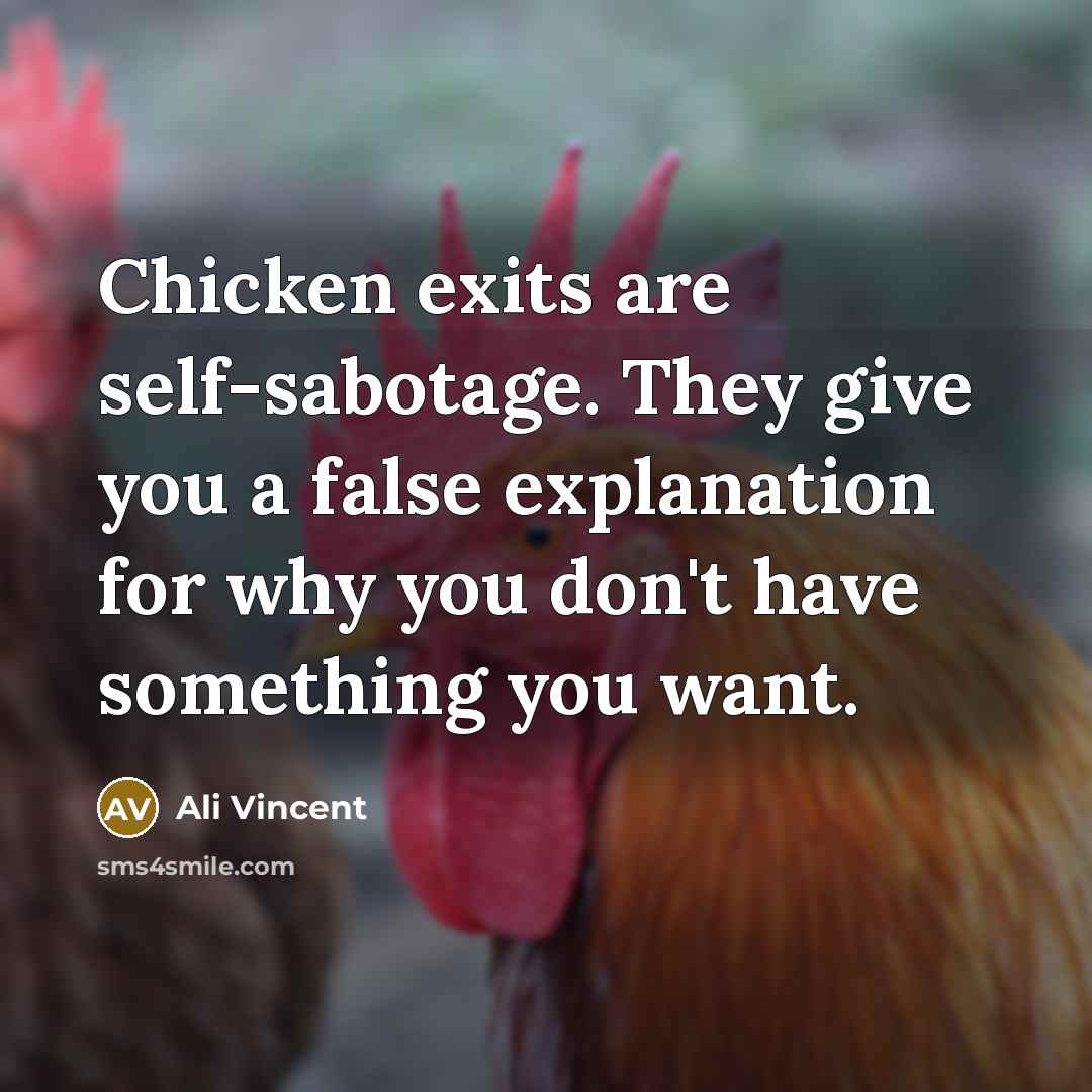 “Chicken exits are self-sabotage. They give you a false explanation…” quote by Ali Vincent
