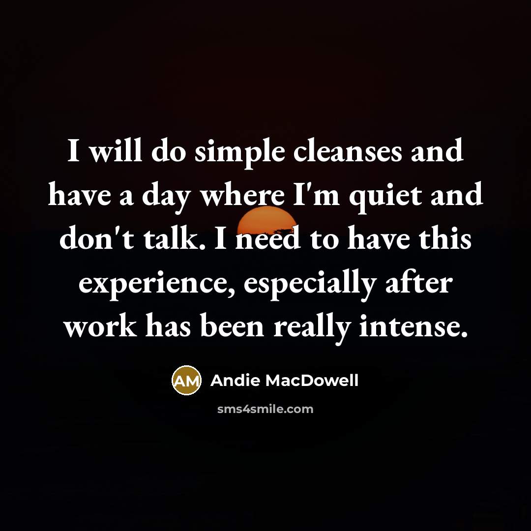 “I will do simple cleanses and have a day where…” quote by Andie MacDowell