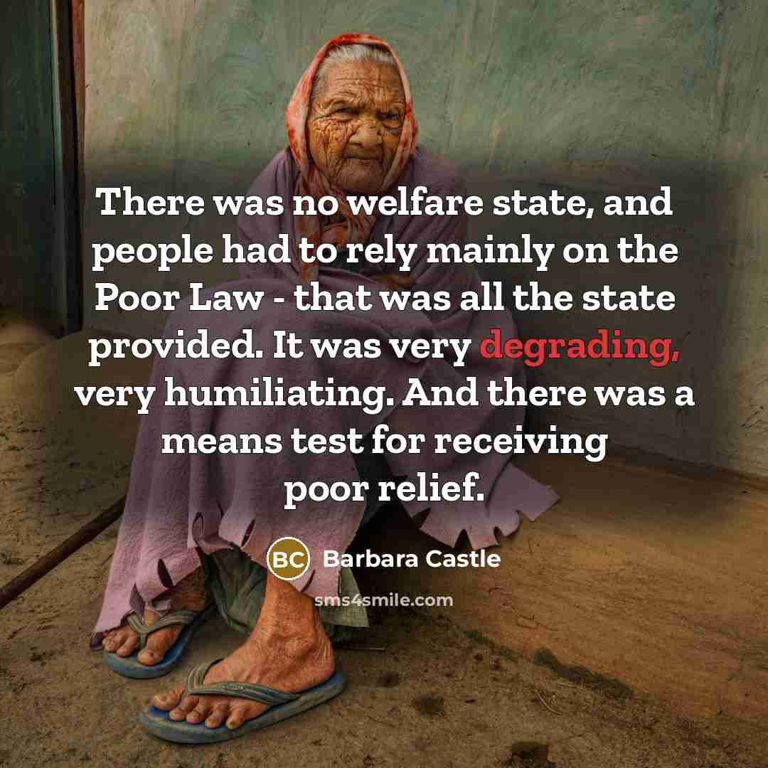 “There was no welfare state, and people had to rely…” quote by Barbara Castle