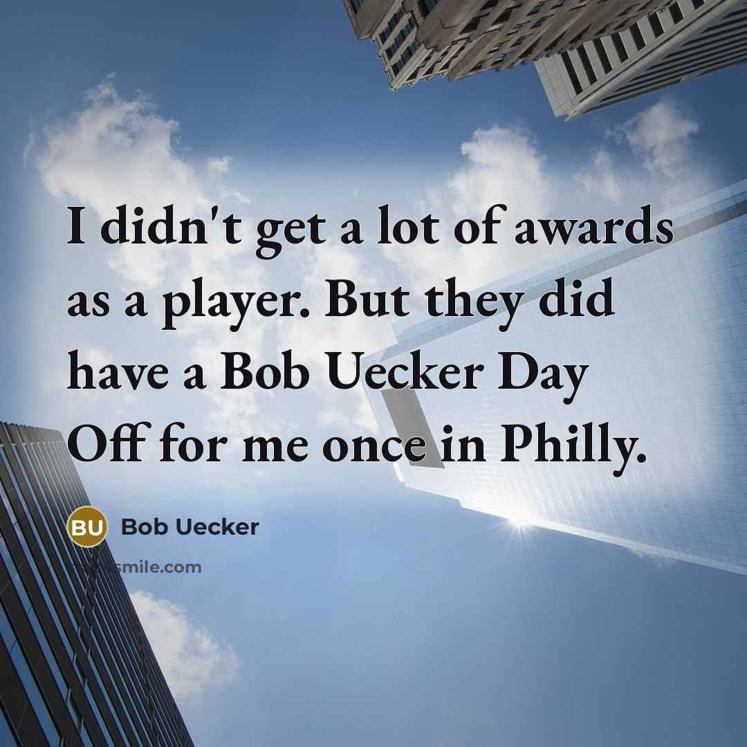 “I didn't get a lot of awards as a player.…” quote by Bob Uecker