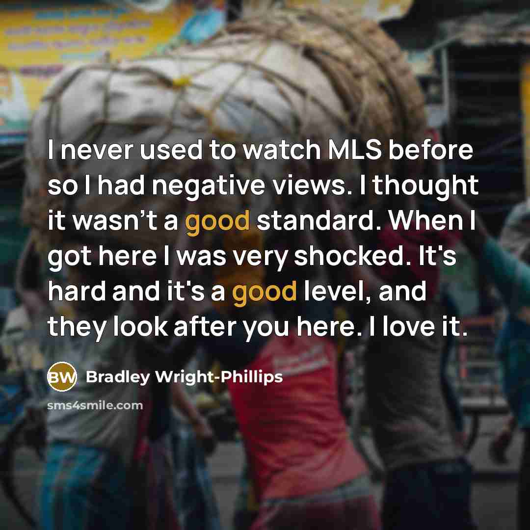 “I never used to watch MLS before so I had…” quote by Bradley Wright-Phillips