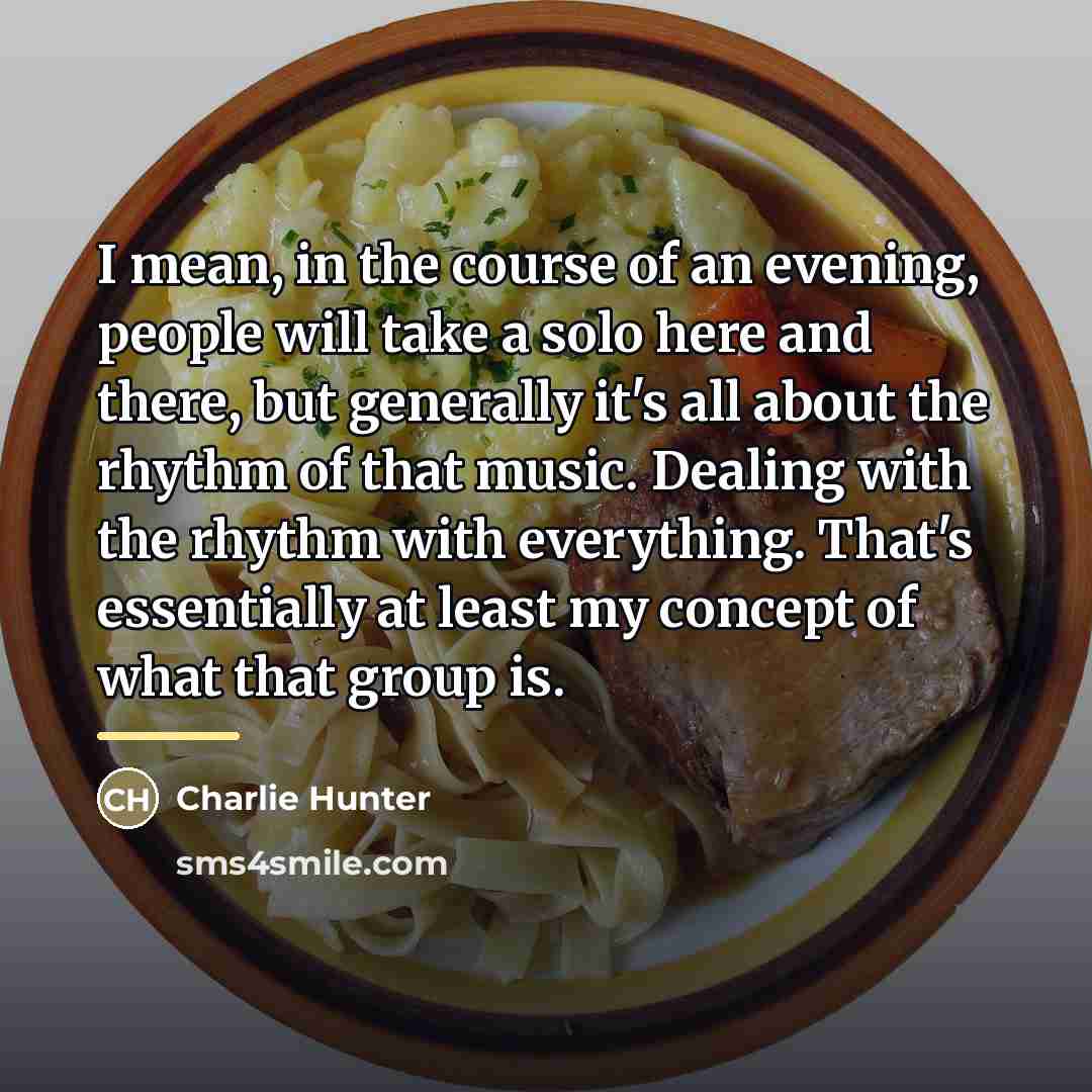 “I mean, in the course of an evening, people will…” quote by Charlie Hunter