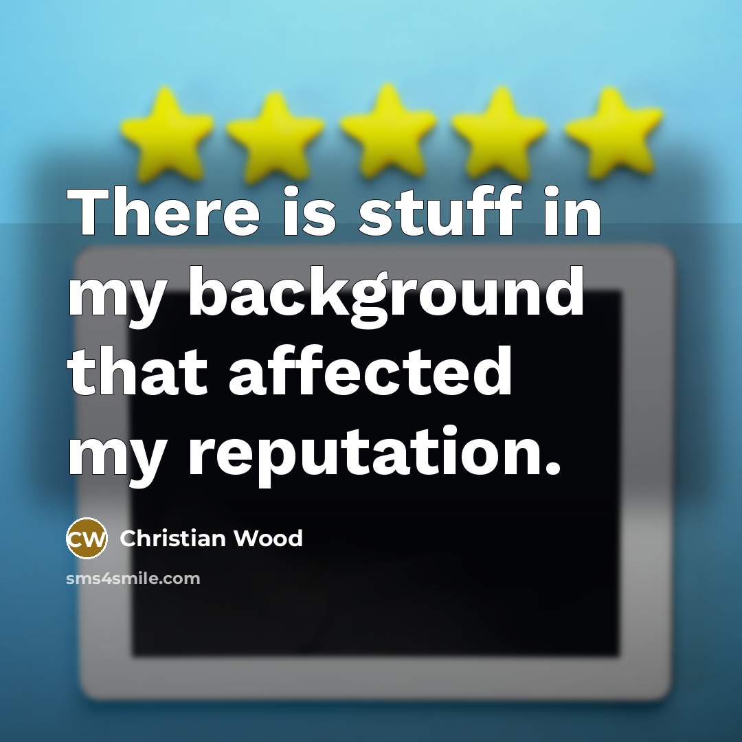 “There is stuff in my background that affected my reputation.…” quote by Christian Wood