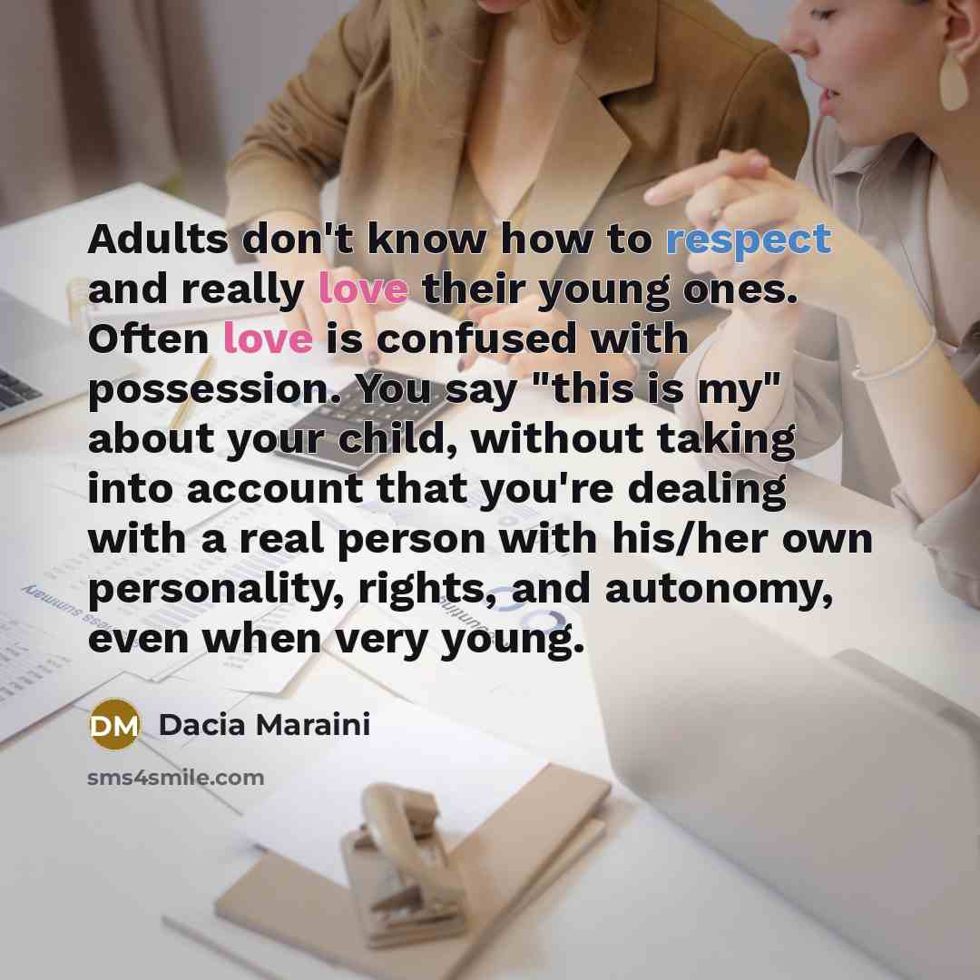 “Adults don't know how to respect and really love their…” quote by Dacia Maraini