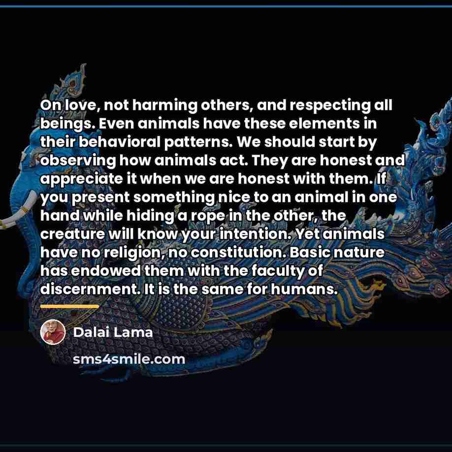 “On love, not harming others, and respecting all beings. Even…” quote by Dalai Lama