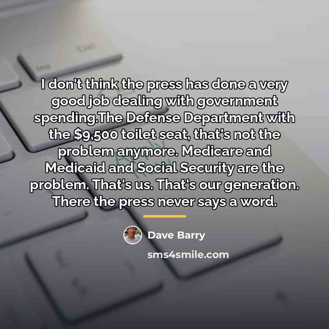 “I don't think the press has done a very good…” quote by Dave Barry