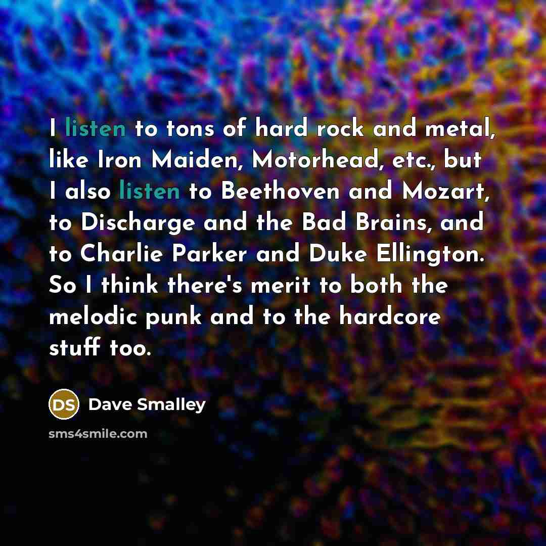 “I listen to tons of hard rock and metal, like…” quote by Dave Smalley