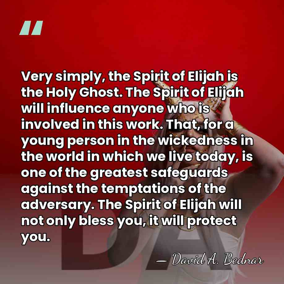 Very simply, the Spirit of Elijah is the Holy Ghost. The Spirit&hellip; - David A. Bednar