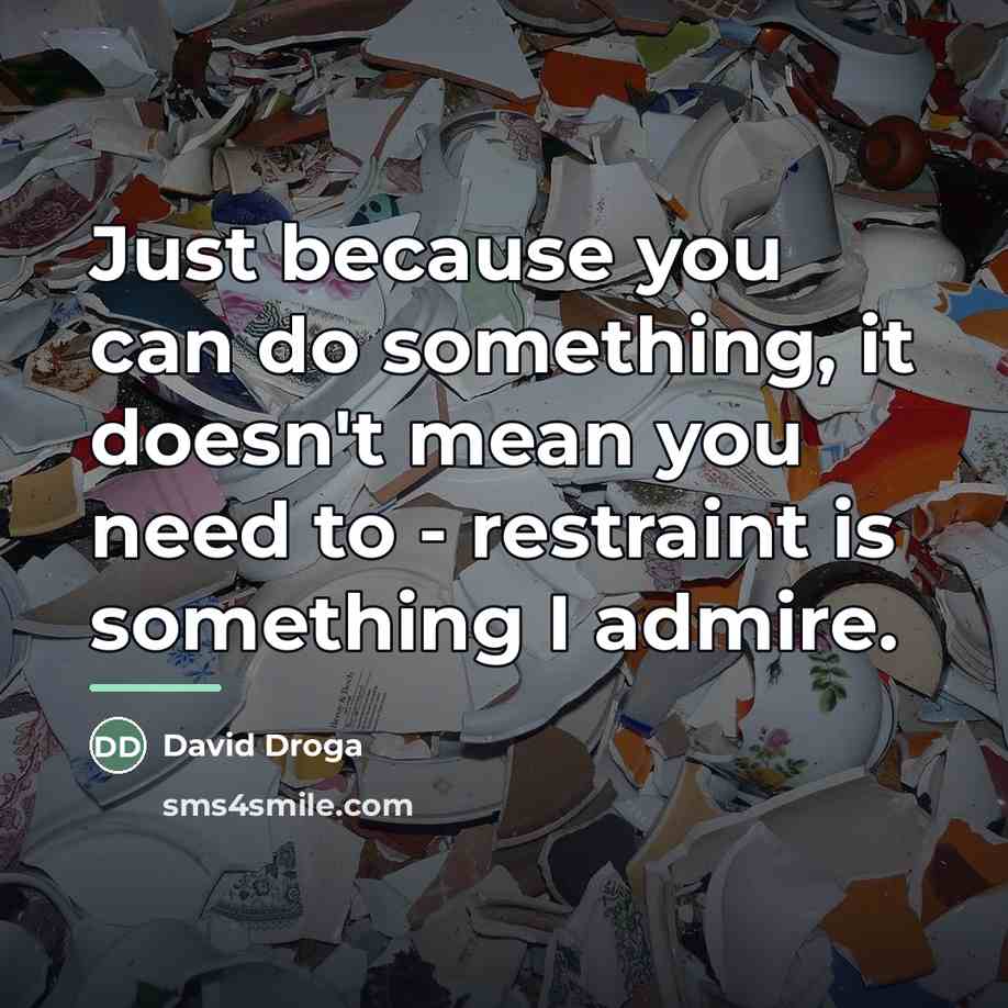 “Just because you can do something, it doesn't mean you…” quote by David Droga