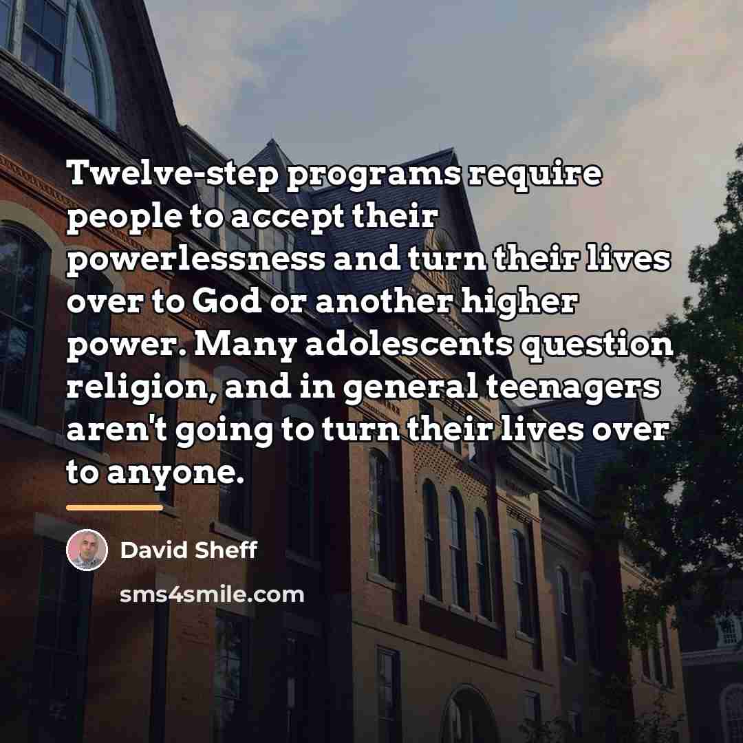 “Twelve-step programs require people to accept their powerlessness and turn…” quote by David Sheff