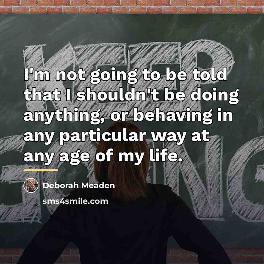 “I'm not going to be told that I shouldn't be…” quote by Deborah Meaden