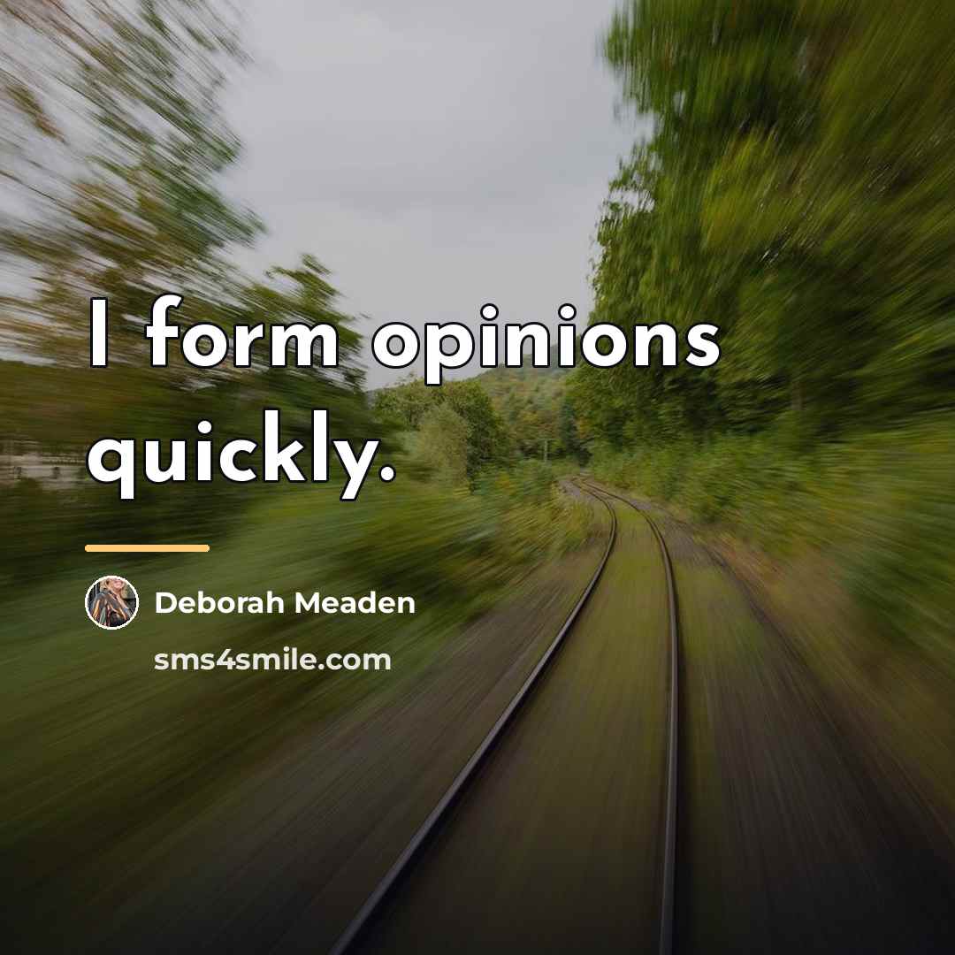 “I form opinions quickly.…” quote by Deborah Meaden