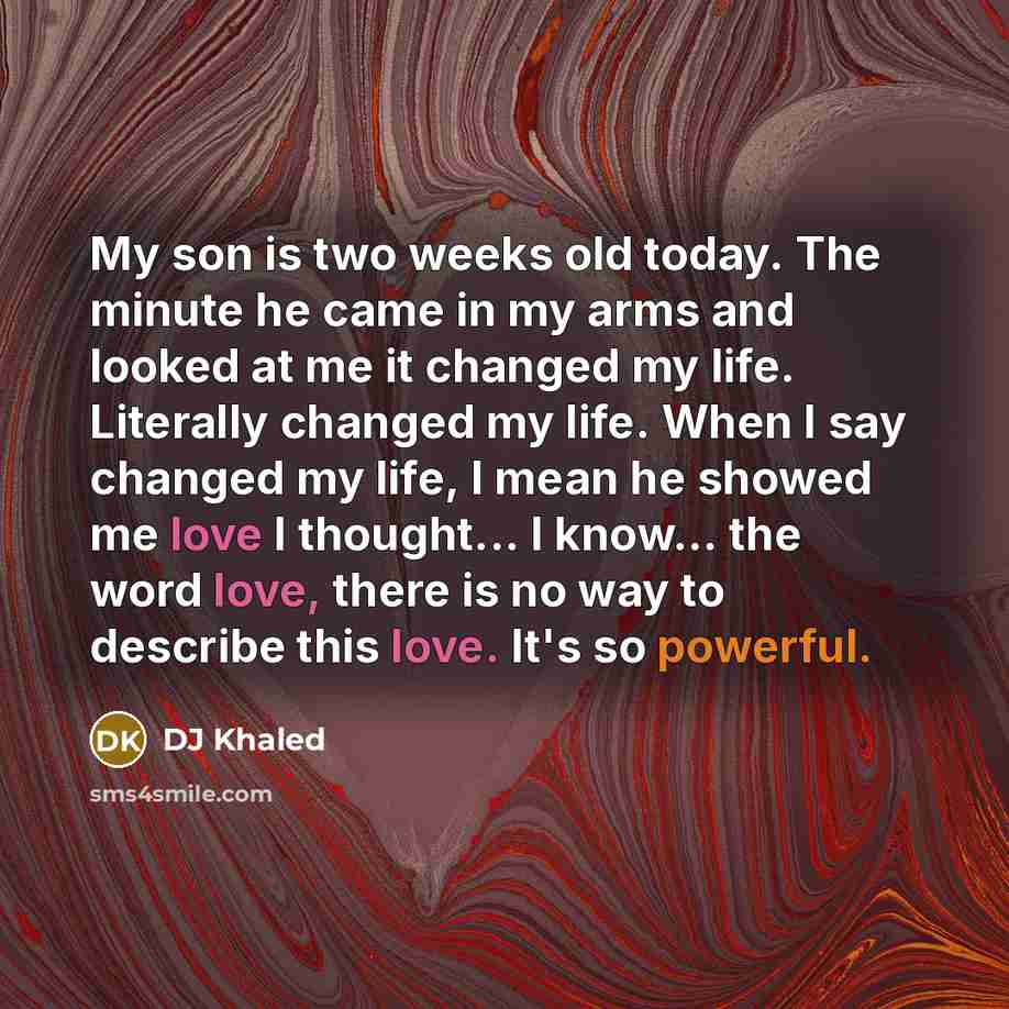 “My son is two weeks old today. The minute he…” quote by DJ Khaled
