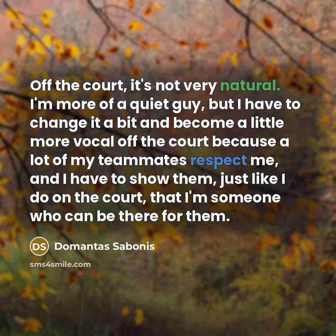 “Off the court, it's not very natural. I'm more of…” quote by Domantas Sabonis