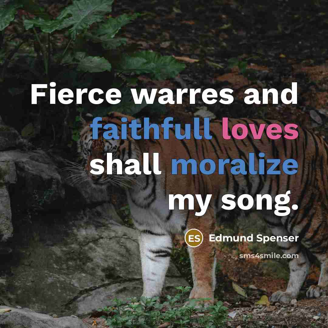 “Fierce warres and faithfull loves shall moralize my song.…” quote by Edmund Spenser