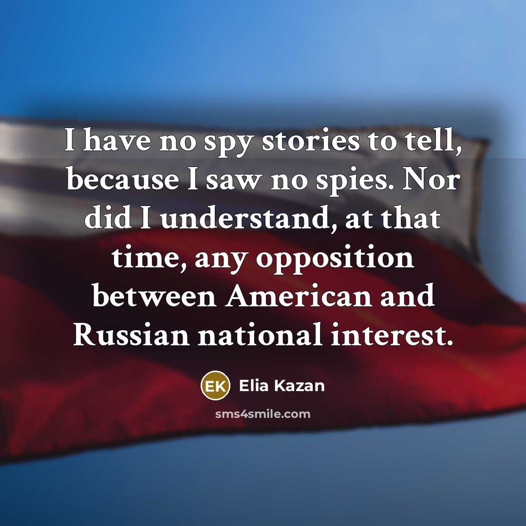 “I have no spy stories to tell, because I saw…” quote by Elia Kazan