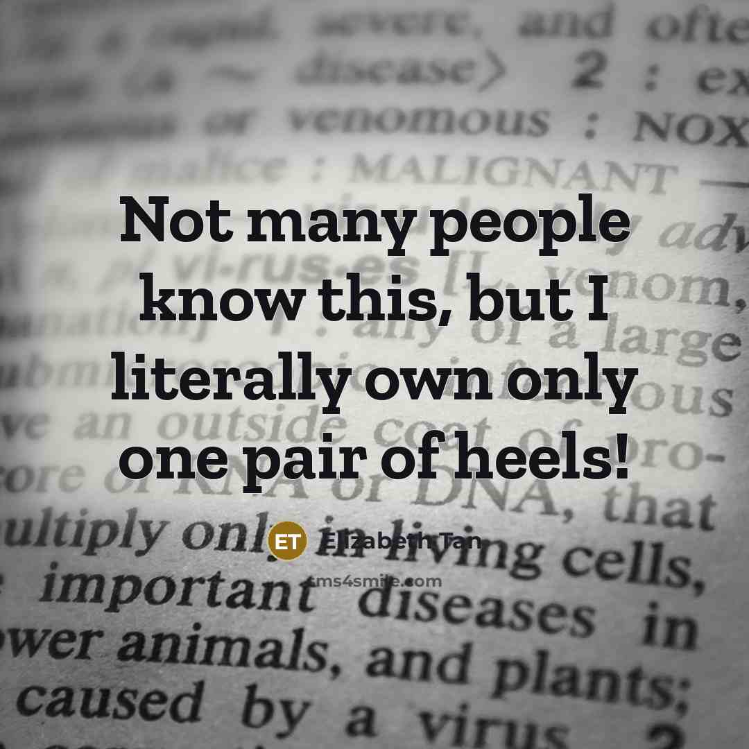 “Not many people know this, but I literally own only one pair of heels!” quote by Elizabeth Tan