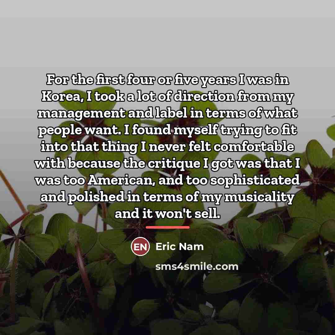 “For the first four or five years I was in…” quote by Eric Nam