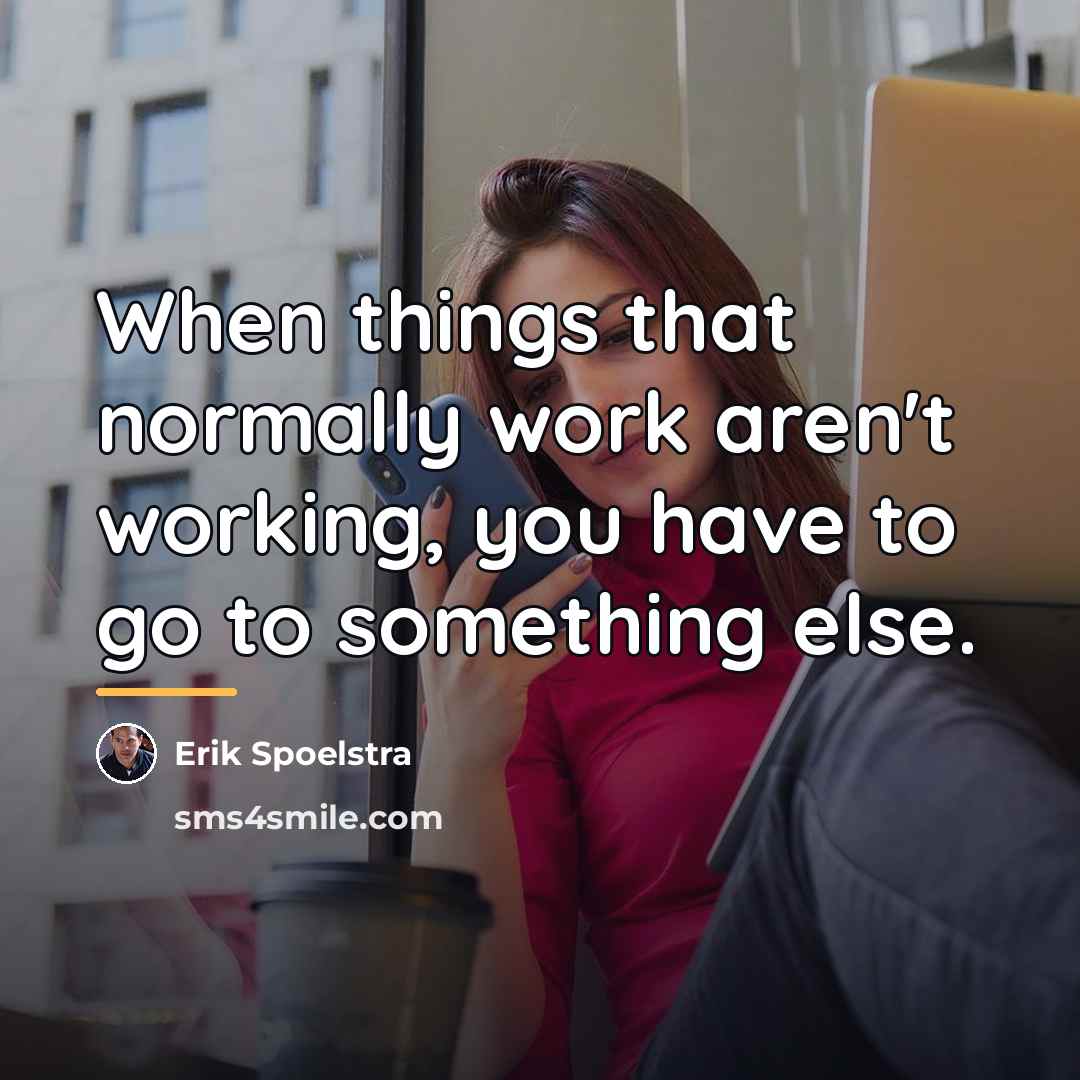 “When things that normally work aren't working, you have to…” quote by Erik Spoelstra