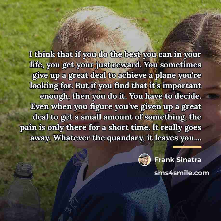 “I think that if you do the best you can…” quote by Frank Sinatra