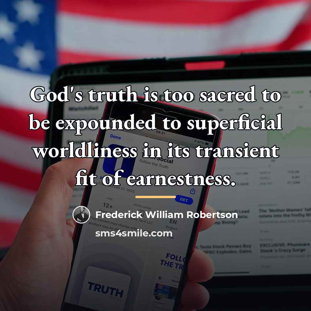 “God's truth is too sacred to be expounded to superficial…” quote by Frederick William Robertson