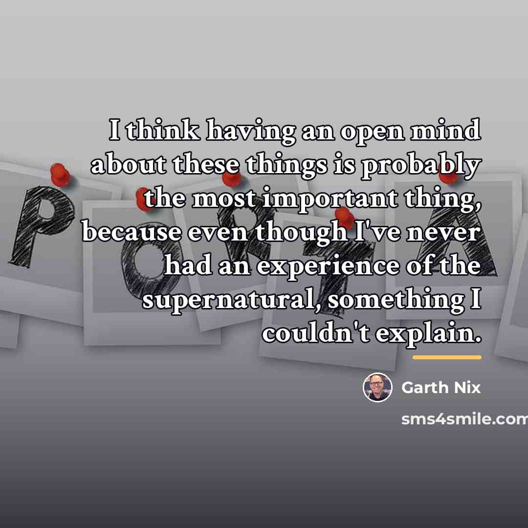 “I think having an open mind about these things is…” quote by Garth Nix