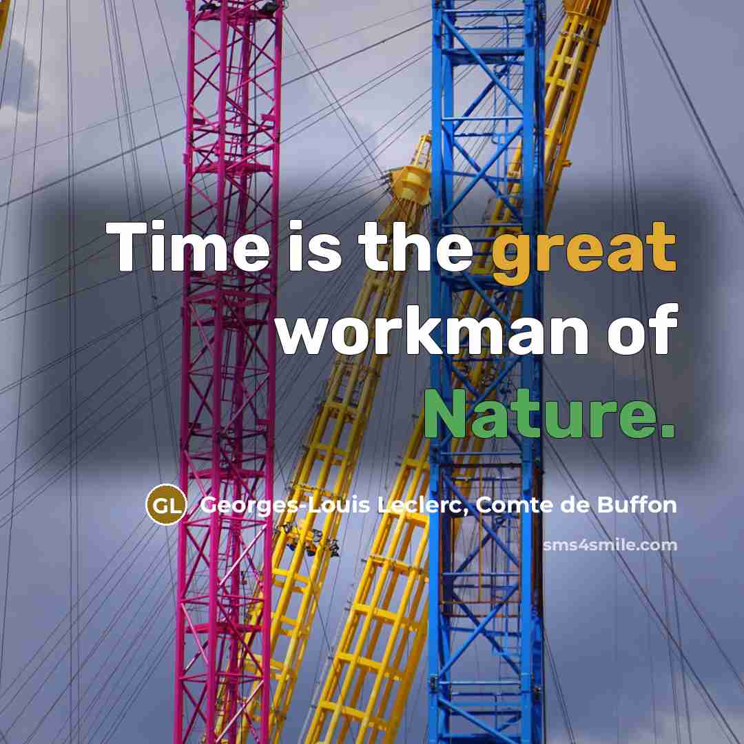 “Time is the great workman of Nature.…” quote by Georges-Louis Leclerc, Comte de Buffon