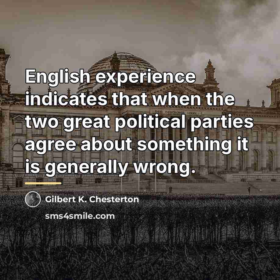 “English experience indicates that when the two great political parties…” quote by Gilbert K. Chesterton