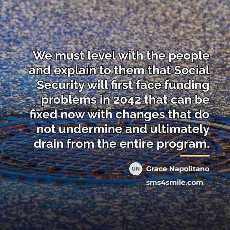 “We must level with the people and explain to them…” quote by Grace Napolitano