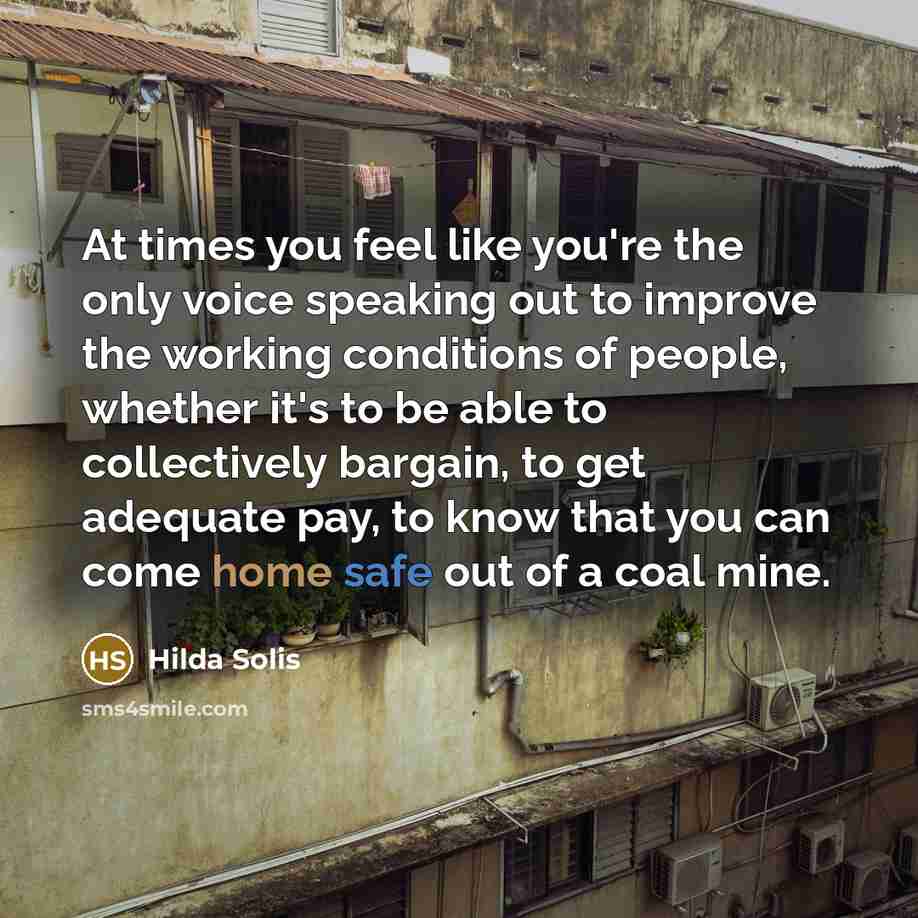 “At times you feel like you're the only voice speaking…” quote by Hilda Solis