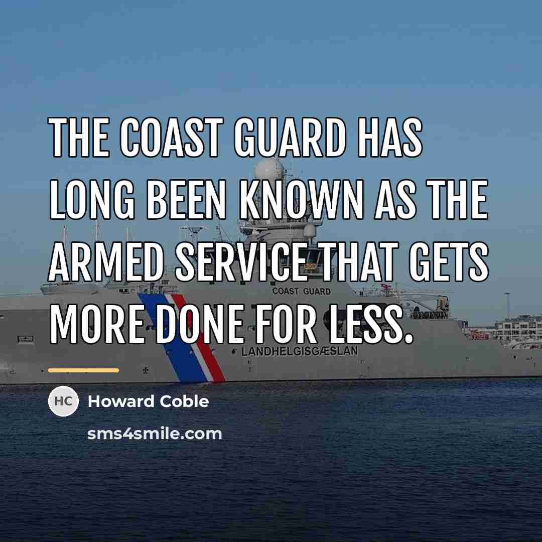 “The Coast Guard has long been known as the armed…” quote by Howard Coble