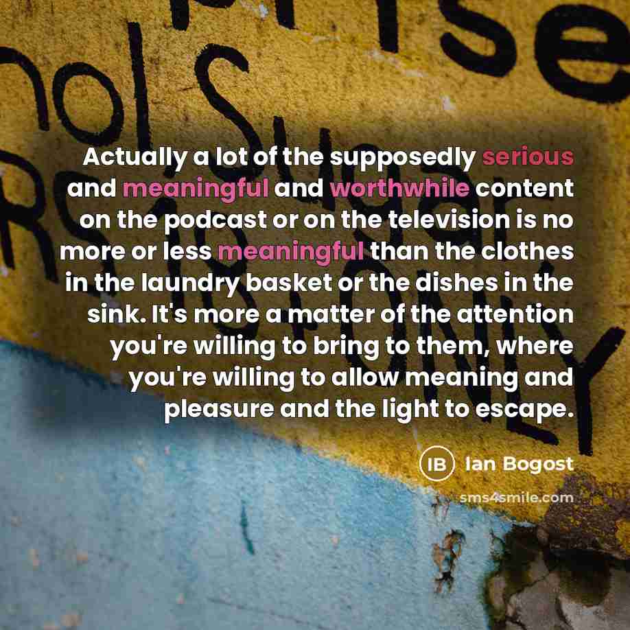 “Actually a lot of the supposedly serious and meaningful and…” quote by Ian Bogost