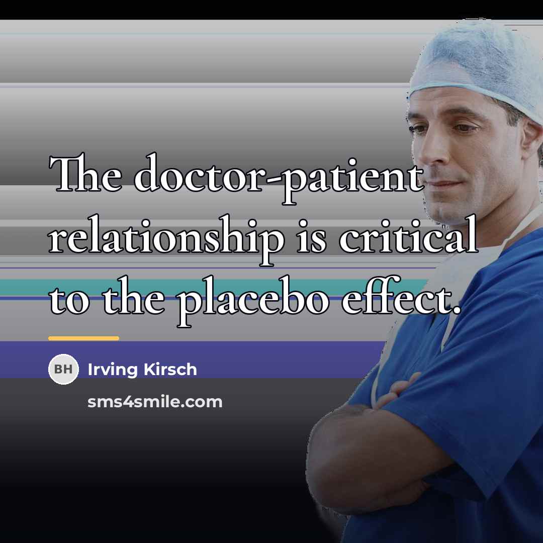 “The doctor-patient relationship is critical to the placebo effect.…” quote by Irving Kirsch