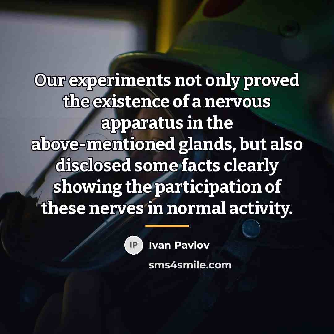 “Our experiments not only proved the existence of a nervous…” quote by Ivan Pavlov