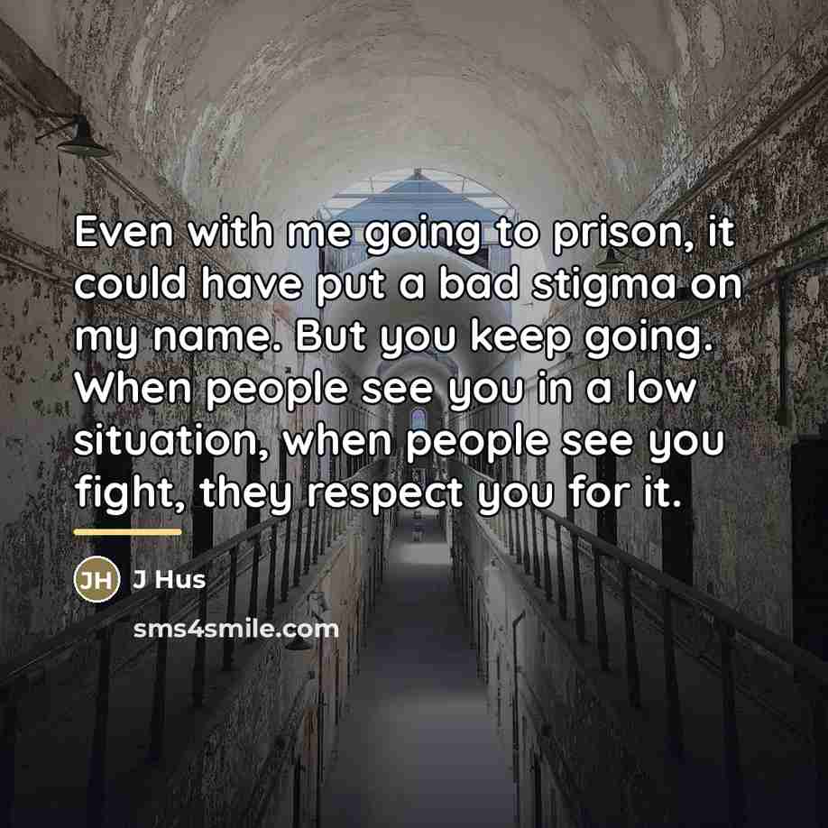 “Even with me going to prison, it could have put…” quote by J Hus