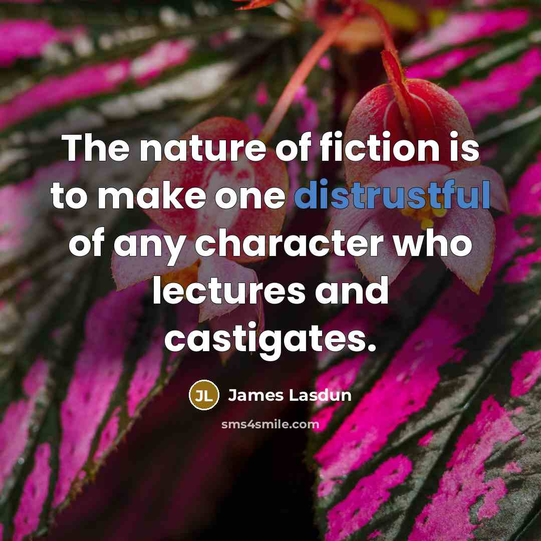 “The nature of fiction is to make one distrustful of…” quote by James Lasdun