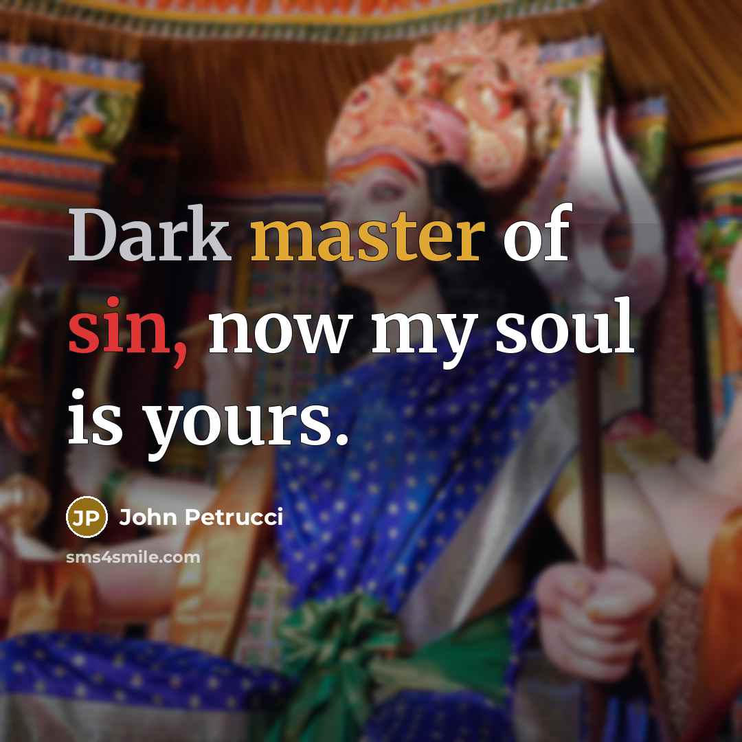 “Dark master of sin, now my soul is yours.…” quote by John Petrucci