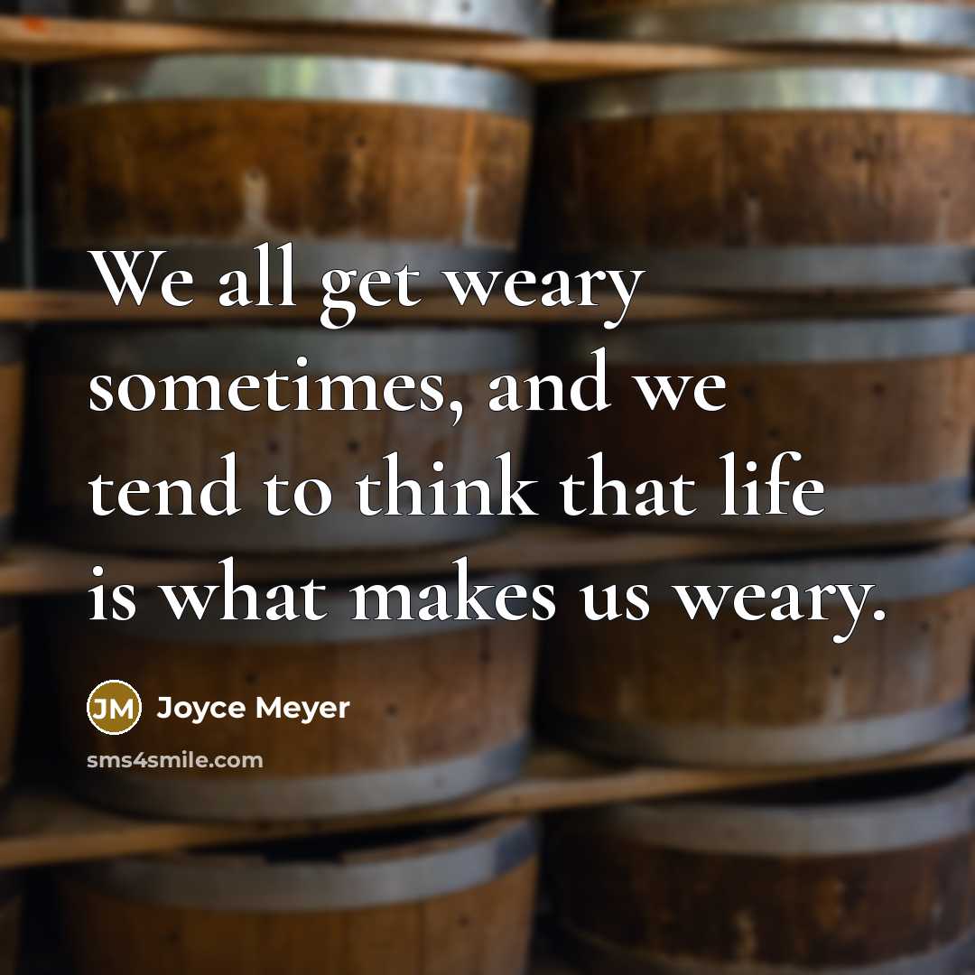 “We all get weary sometimes, and we tend to think…” quote by Joyce Meyer