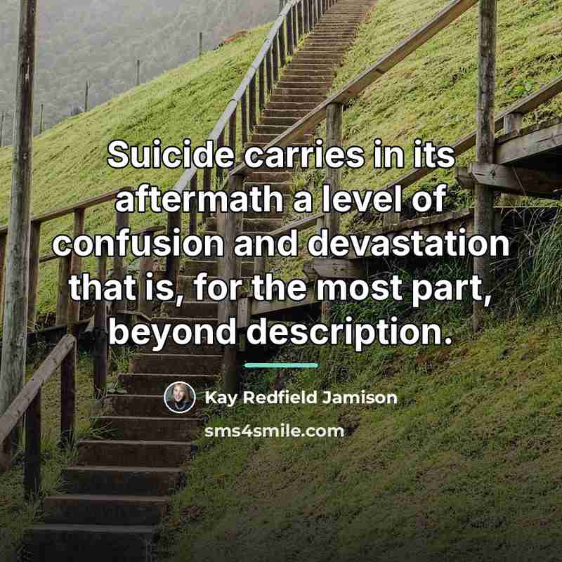 “Suicide carries in its aftermath a level of confusion and…” quote by Kay Redfield Jamison