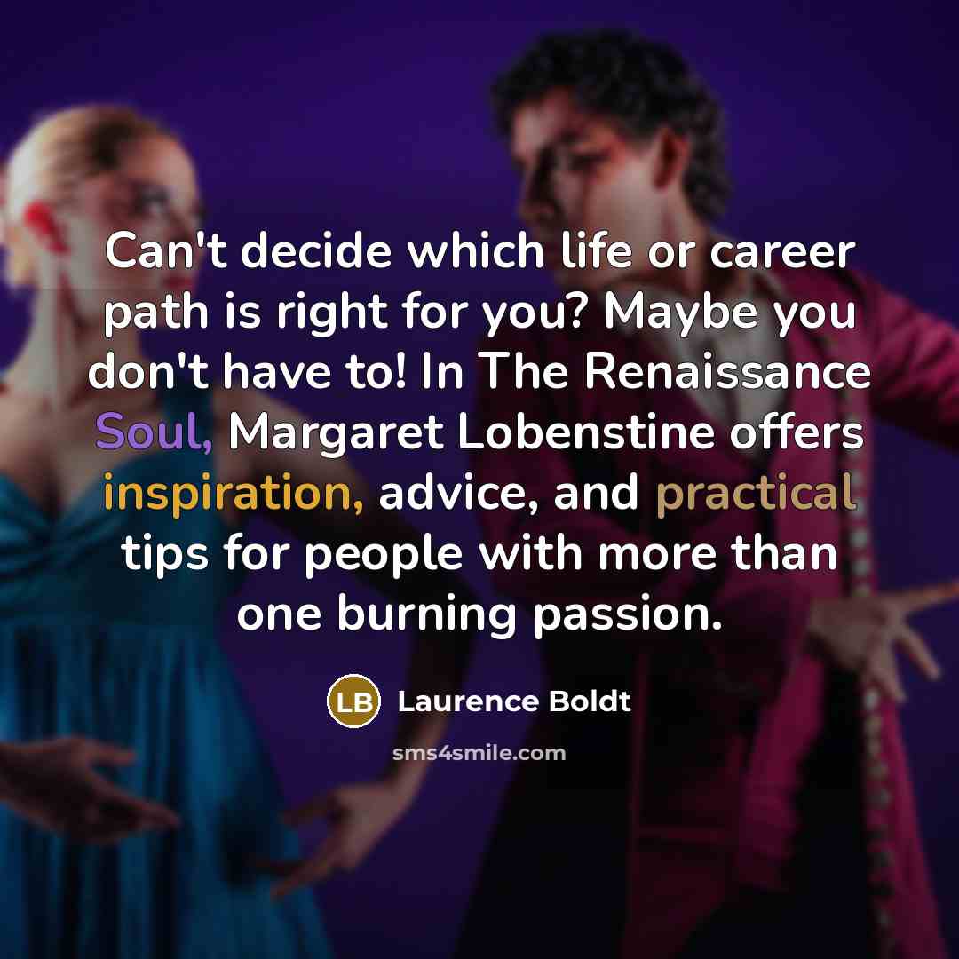 “Can't decide which life or career path is right for…” quote by Laurence Boldt