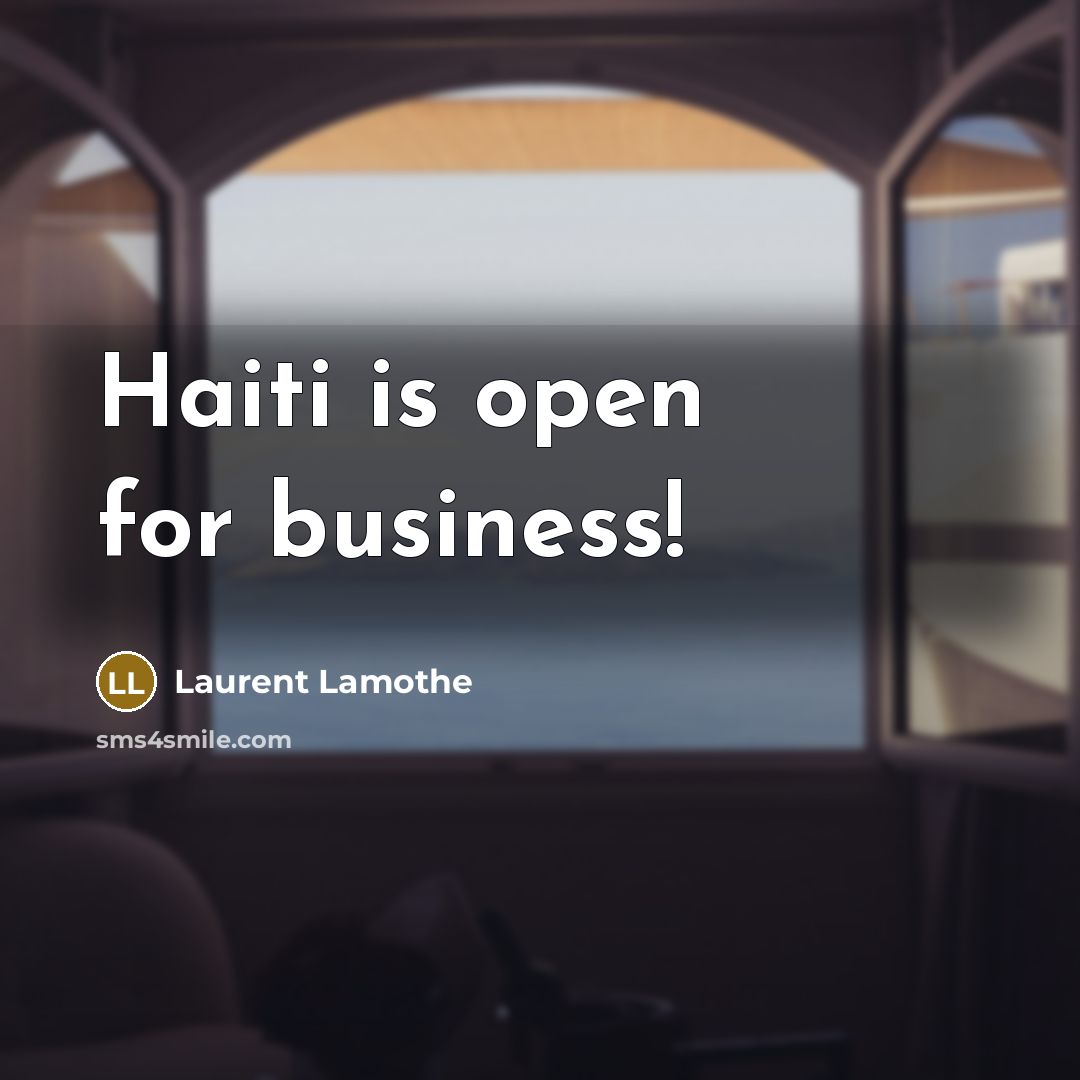 “Haiti is open for business!…” quote by Laurent Lamothe