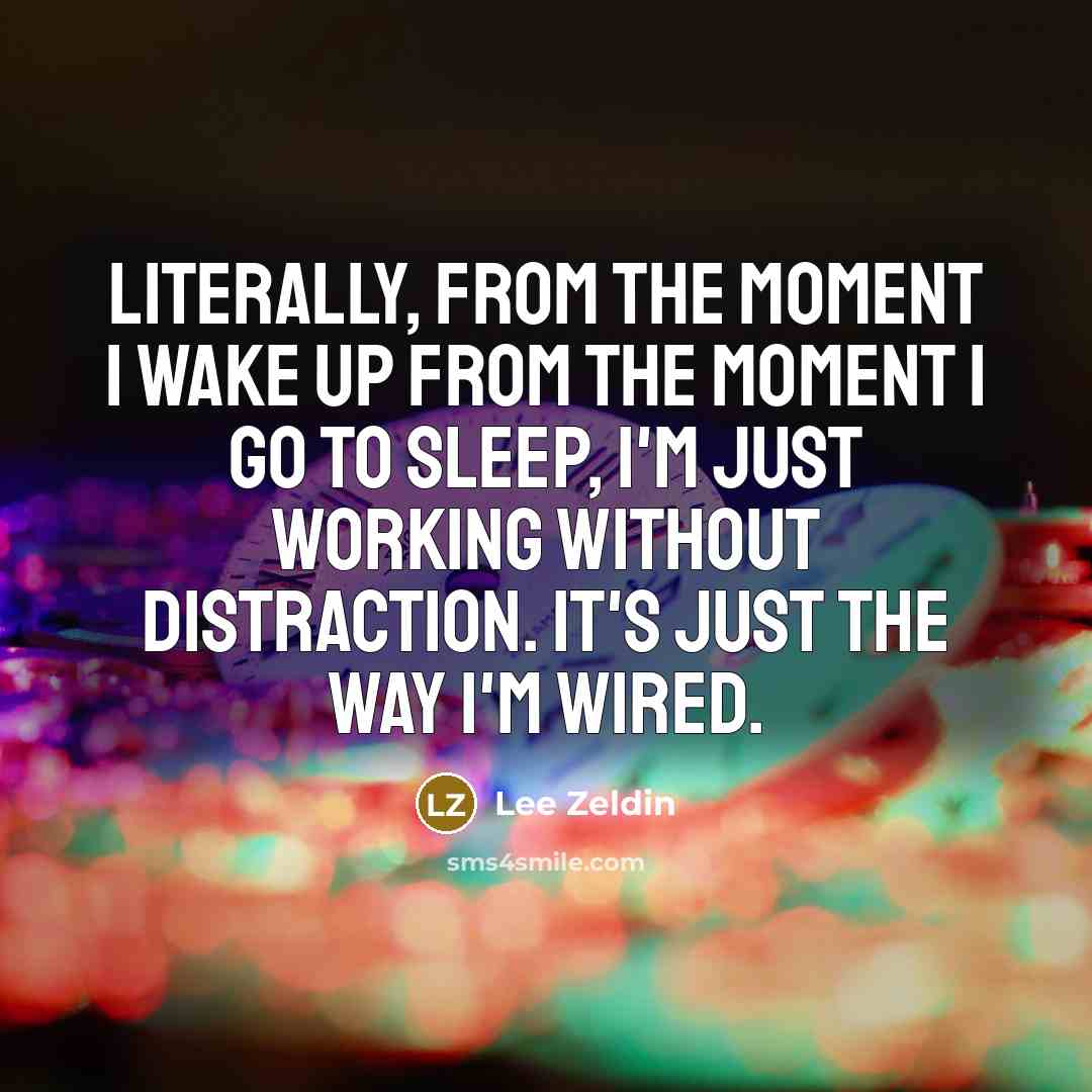 “Literally, from the moment I wake up from the moment…” quote by Lee Zeldin