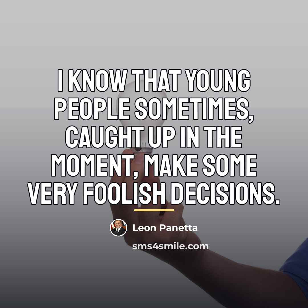 “I know that young people sometimes, caught up in the…” quote by Leon Panetta